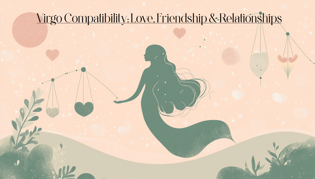 Virgo Compatibility: Love, Friendship, Relationships